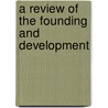 A Review Of The Founding And Development door Nathanael Burwash