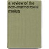 A Review Of The Non-Marine Fossil Mollus