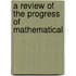 A Review Of The Progress Of Mathematical
