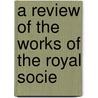 A Review Of The Works Of The Royal Socie door John Hill