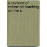 A Revision Of Reformed Teaching On The S door P. Solly