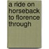 A Ride On Horseback To Florence Through