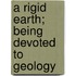A Rigid Earth; Being Devoted To Geology