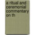 A Ritual And Ceremonial Commentary On Th