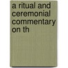 A Ritual And Ceremonial Commentary On Th by Charles Philip Burnett