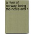 A River Of Norway; Being The Notes And R