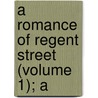 A Romance Of Regent Street (Volume 1); A by Anne Cox