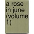 A Rose In June (Volume 1)