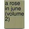 A Rose In June (Volume 2) door Oliphant
