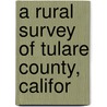 A Rural Survey Of Tulare County, Califor door Presbyterian Church in the U.S. Life