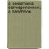 A Salesman's Correspondence; A Handbook