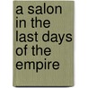 A Salon In The Last Days Of The Empire by Kathleen O'Meara