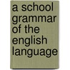 A School Grammar Of The English Language by Edward Archibald Allen