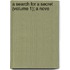 A Search For A Secret (Volume 1); A Nove