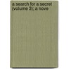 A Search For A Secret (Volume 3); A Nove door Henty