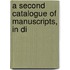 A Second Catalogue Of Manuscripts, In Di