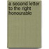 A Second Letter To The Right Honourable
