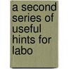 A Second Series Of Useful Hints For Labo door Society For Improving the Classes