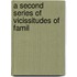 A Second Series Of Vicissitudes Of Famil