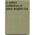 A Select Collection Of Early English Tra
