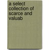 A Select Collection Of Scarce And Valuab door Stuart McCulloch