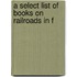A Select List Of Books On Railroads In F
