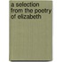 A Selection From The Poetry Of Elizabeth