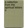 A Selection From The Spiritual Letters O door Franois De Sales