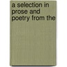 A Selection In Prose And Poetry From The by William Crafts