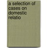 A Selection Of Cases On Domestic Relatio by Edwin Hamlin Woodruff