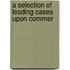 A Selection Of Leading Cases Upon Commer