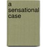 A Sensational Case