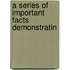 A Series Of Important Facts Demonstratin
