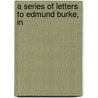 A Series Of Letters To Edmund Burke, In door George Hardinge