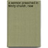 A Sermon Preached In Trinity Church, New