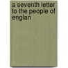 A Seventh Letter To The People Of Englan door General Books