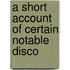 A Short Account Of Certain Notable Disco