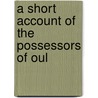 A Short Account Of The Possessors Of Oul door Philip De Malpas Grey-Egerton