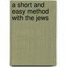 A Short And Easy Method With The Jews door Charles Leslie