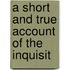 A Short And True Account Of The Inquisit