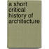 A Short Critical History Of Architecture