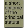 A Short Epitome Of The Principal Statute door George Nichols Marcy