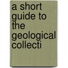 A Short Guide To The Geological Collecti door Joseph Prestwich