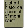 A Short Historical Account Of Mont Saint by Jamus Hairby