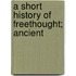A Short History Of Freethought; Ancient