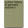 A Short History Of Germany Volume Ii door Ernest F. Henderson