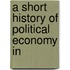A Short History Of Political Economy In