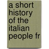 A Short History Of The Italian People Fr door Janet Penrose Trevelyan