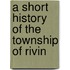 A Short History Of The Township Of Rivin