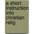 A Short Instruction Into Christian Relig